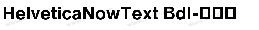 HelveticaNowText BdI字体转换